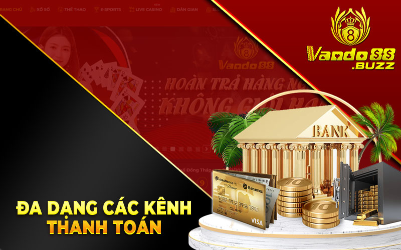 Đa dạng kênh thanh toán Vando88