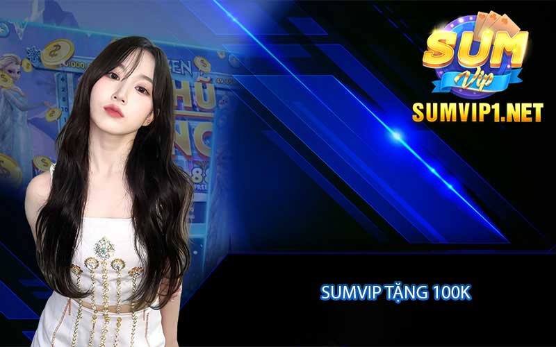 sumvip tặng 100k